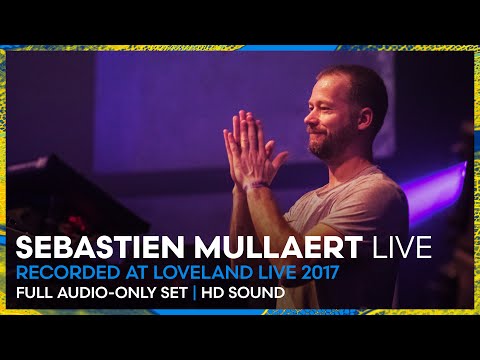 SEBASTIEN MULLAERT live at Loveland Live 2017 | REMASTERED SET | Loveland Legacy Series