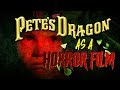 PETE S DRAGON As HORROR FILM Official Fake Trailer