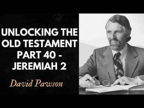 Unlocking the Old Testament Part 40   Jeremiah 2