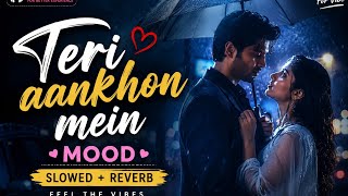 Download lagu Teri Aankhon Mein (Slowed   Reverb) | Lofi Version | Use Headphones 🎧 mp3