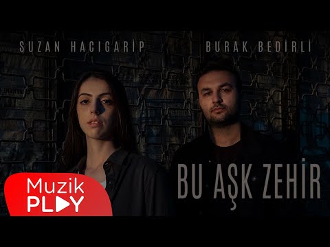 Suzan Hacigarip & Burak Bedirli - Bu Aşk Zehir (Official Lyric Video)