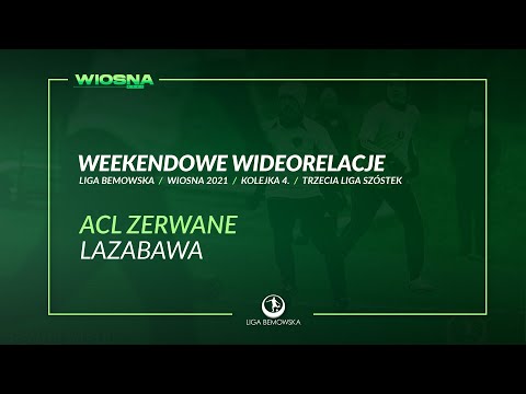 LIGA BEMOWSKA / WIOSNA 2021 / ACL ZERWANE - LAZABAWA
