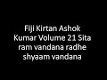Fiji Kirtan Ashok Kumar Volume 21 Sita ram vandana radhe shyaam vandana