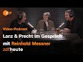 Video Podcast Lanz Und Precht Diskutieren Mit Reinhold Messner Lanz Und Precht