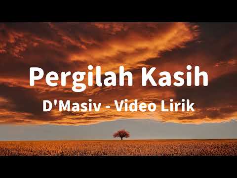 Pergilah Kasih - D'Masiv (Lirik)