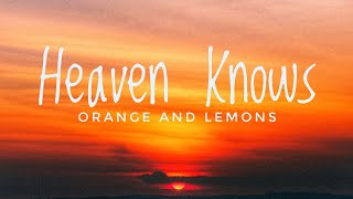 Orange and Lemons - Heaven Knows ( This Angel Has Flown ) ( Lyrics )