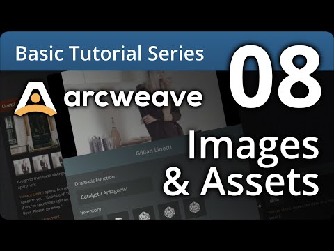Arcweave Basic Tutorial Series - Episode 08: Images & Assets