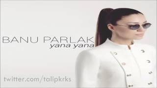 Banu Parlak - Yana Yana (2017) NETTE İLK KEZ !!!