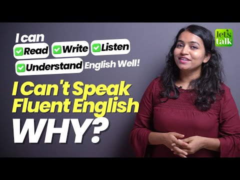 Why Can’t You Speak English Fluently? 4 Practical Tips To Become Fluent In English Fast
