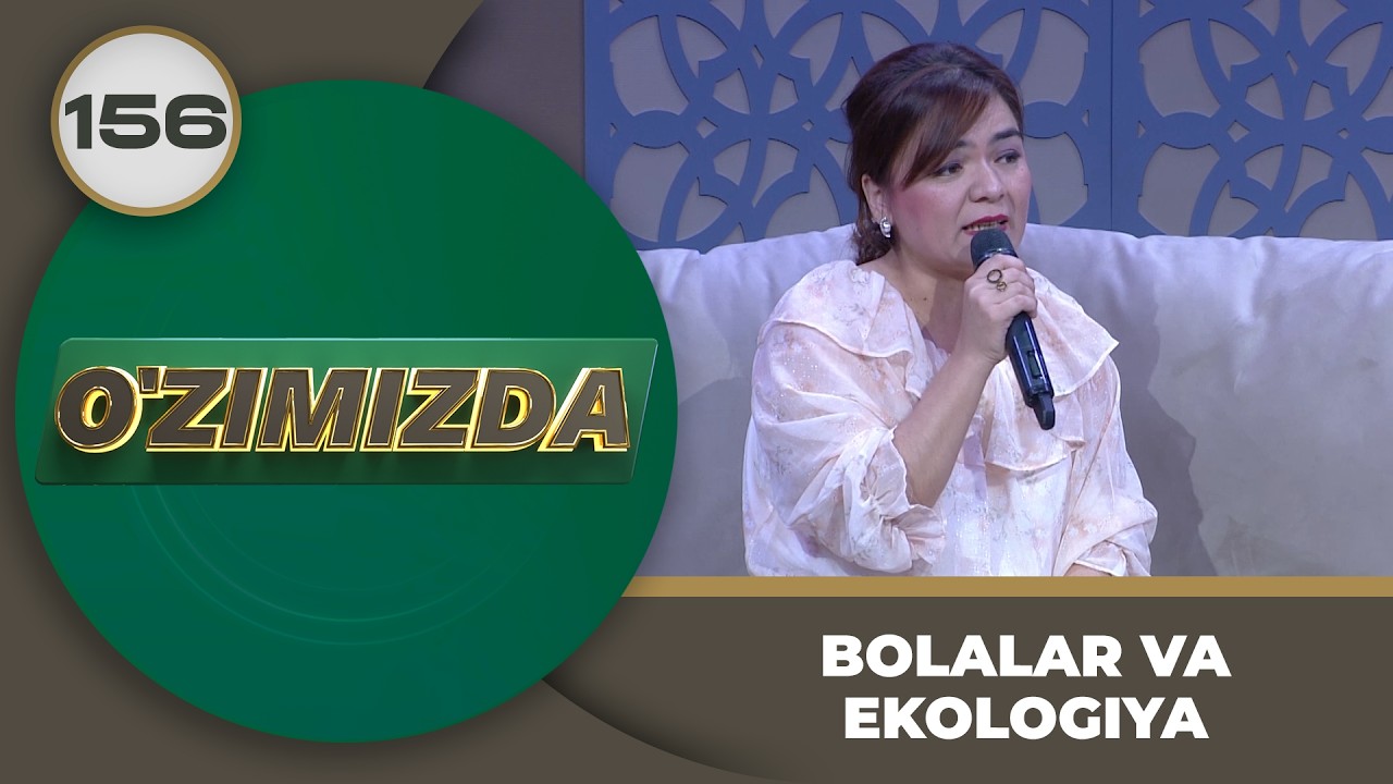 O'zimizda tok shou 156-son: BOLALAR VA EKOLOGIYA