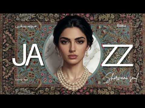 Solo Date with Azerbaijani Music | Elegant Ethno-Jazz for Your Inner Peace | 1 Hour
