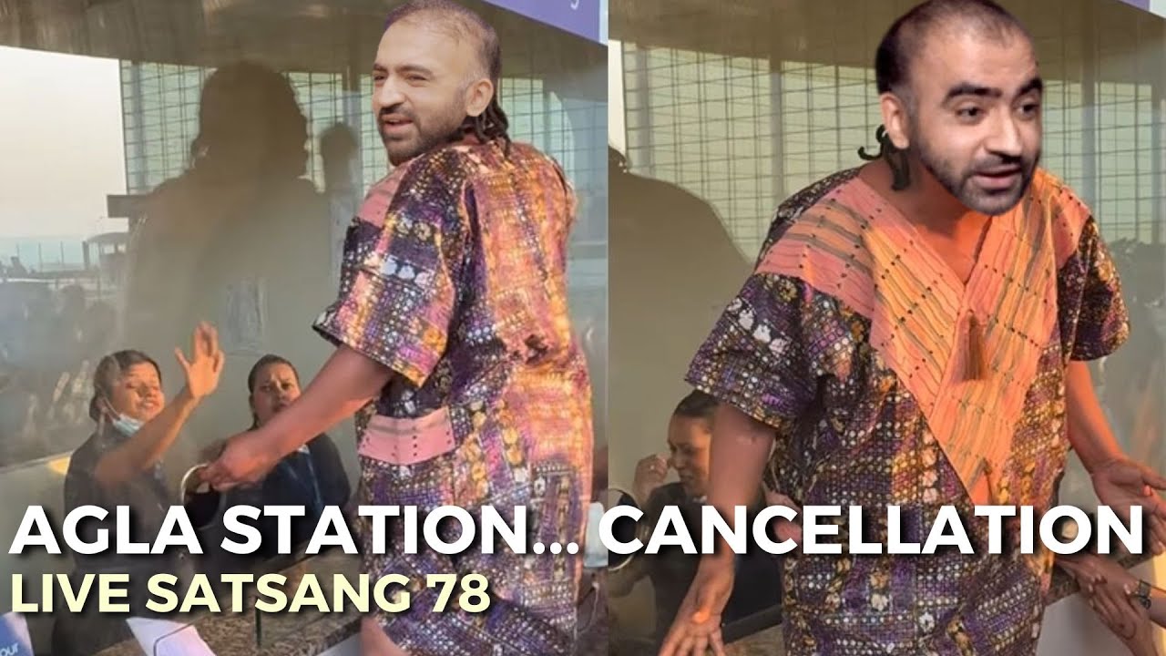 Live Satsang 78 | Agla Station... Cancellation