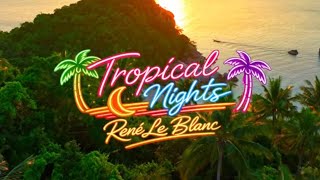 RenÉ Le Blanc - Tropical Nights video