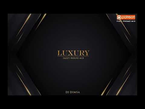 DJ Dimsa - Luxury - Jazzy House Mix (Full Promo Mix Aug 2023)