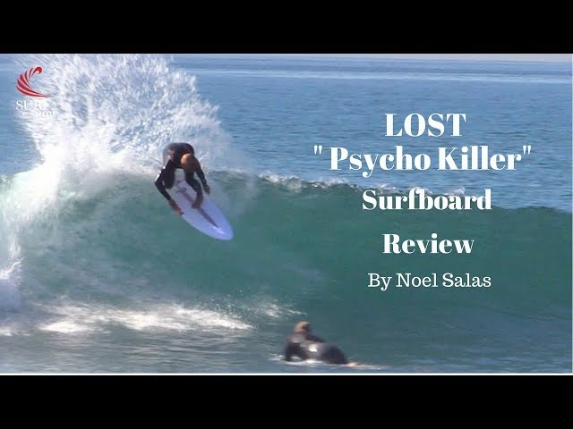 Lost "Psycho Killer" Surfboard Review by Noel Salas Ep. 48
