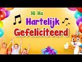 Hi Ha hartelijk gefeliciteerd 🎵 Verjaardagsliedjes 🎈 Nederlands