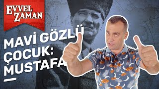 Mavi Gözlü Çocuk: Mustafa Kemal | Bir Kahraman Doğuyor | Ömer F. Yozkatlı | Evvel Zaman #3