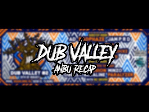DUB VALLEY #2 [ANBU RECAP]