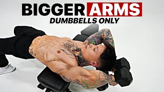 Bigger Arms Workout Using Only Dumbbells