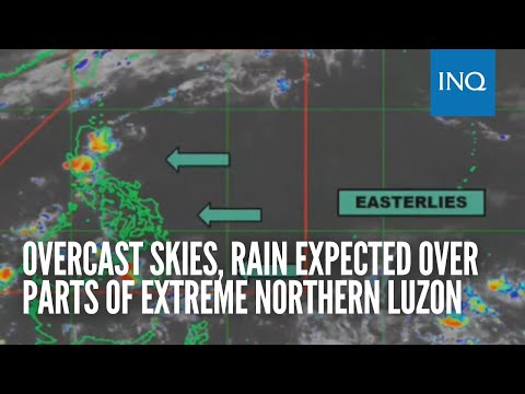 Overcast skies, rain expected over parts of extreme northern Luzon