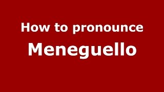 How to pronounce Meneguello