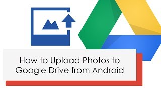 How to Upload Photos to Google Drive Using Android