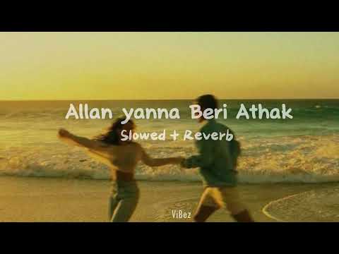 Allan Yanna Beri Athak - අල්ලන් යන්න බැරි අතක්| Slowed + Reverb| @ViBez_page