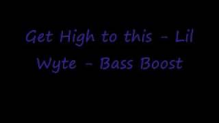 Lil Wyte-Get High to this- Bass Boost