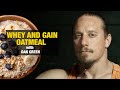 Whey and Gain Oatmeal | Dan Green