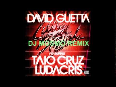 David Guetta ft Taio Cruz & Ludacris - Little Bad Girl (DJ Mosmo Remix)