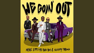 We Goin&#39; Out (feat. Big Boi &amp; Sleepy Brown)