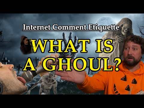 Internet Comment Etiquette: "What is a Ghoul?"