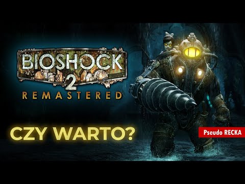 Bioshock 2 Remastered | Czy warto zagrać? (Wersja PC) – Recenzja
