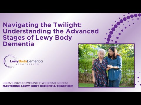 Navigating the Twilight: Understanding the Advanced Stages of Lewy Body Dementia