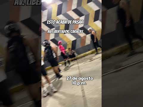 Esto acaba de pasarAv Libertador, Caracas 27 de agosto 10 p.m.