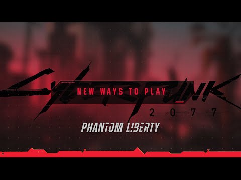 Cyberpunk 2077: Phantom Liberty — New Ways to Play thumbnail