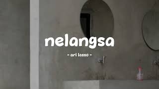 Download lagu ari lasso - nelangsa - lirik.id mp3