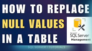 sql server replace all null values in column table ISNULL, COALESCE