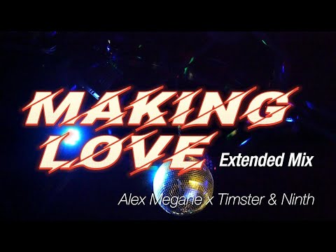 Alex Megane x Timster & Ninth - Making Love (Extended Mix)
