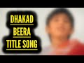 Dhakad Beera Title Song Ep 2 1