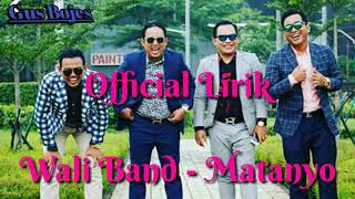 Wali Band - Matanyo official lirik #wali_band #matanyo #matanyo_lirik #hitz #populer #terbaru #2018