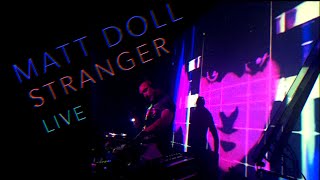 Matt Doll - Stranger (early version live)