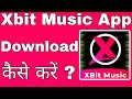 How To Download Xbit Music App
