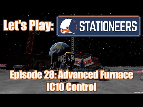 Let's Play: Stationeers - Episode 28: Advanced Furnace IC10 Control