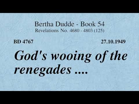 BD 4767 - GOD'S LOVE COURTING FOR THOSE WHO HAVE FALLEN AWAY FROM HIM ....
