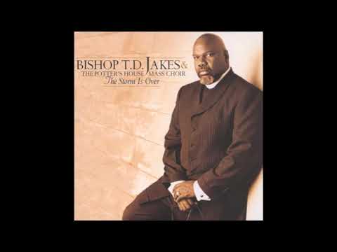 The Storm Is Over - T. D. Jakes & The Potter's House Choir