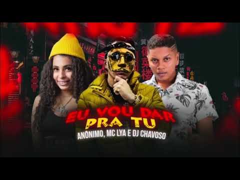 MC ANÔNIMO FEAT. MC LYA - EU VOU DAR PRA TU - MÚSICA NOVA