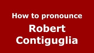 How to pronounce Robert Contiguglia