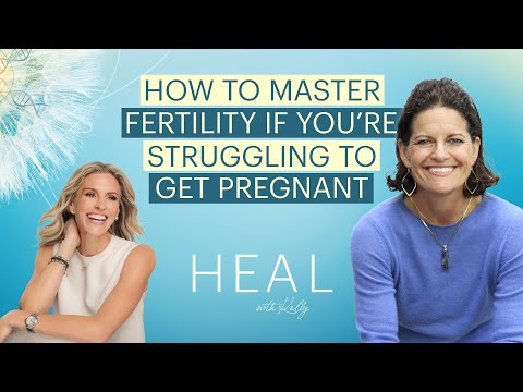Dr. Mindy Pelz - How to Master Fertility If You're Struggling to Get Pregnant (HEAL with Kelly)