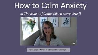 How to Calm Anxiety - in the midst of chaos! (like a virus)